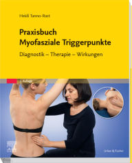 Title: Praxisbuch Myofasziale Triggerpunkte, Author: Heidi Tanno-Rast