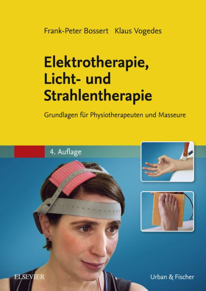 Elektrotherapie, Licht- und Strahlentherapie: Grundlagen für Physiotherapeuten und Masseure