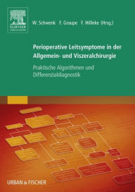 Title: Perioperative Leitsymptome in der Allgemein- und Viszeralchirurgie: Praktische Algorithmen und Differenzialdiagnostik, Author: Wolfgang Schwenk