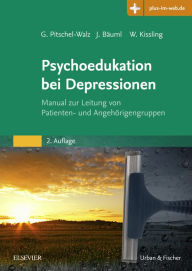 Title: Psychoedukation bei Depressionen: Manual zur Leitung von Patienten- und Angehörigengruppen, Author: Gabriele Pitschel-Walz