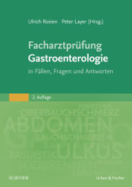 Title: Facharztprüfung Gastroenterologie: in Fällen, Fragen und Antworten, Author: Ulrich Rosien