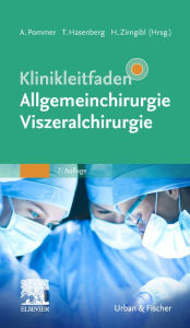 Title: Klinikleitfaden Allgemeinchirurgie Viszeralchirurgie, Author: Axel Pommer