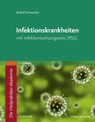 Title: Die Heilpraktiker-Akademie. Infektionskrankheiten: mit Infektionsschutzgesetz (IfSG), Author: Rudolf Schweitzer