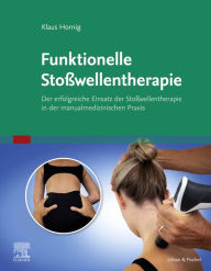 Title: Stoßwellentherapie und manuelle Medizin: Ein funktioneller Ansatz zur Therapie des Bewegungsapparates, Author: Klaus Hornig
