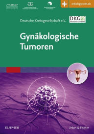 Title: Gynäkologische Tumoren, Author: Deutsche Krebsgesellschaft e.V.