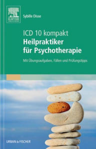 Title: ICD-10 kompakt - Heilpraktiker für Psychotherapie: Mit Übungsaufgaben, Fällen und Prüfungstipps, Author: Sybille Disse