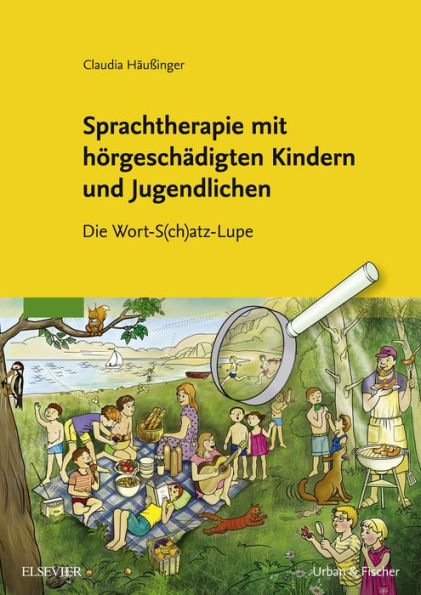 Sprachtherapie mit hörgeschädigten Kindern und Jugendlichen: Die Wort-S(ch)atz-Lupe