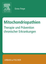 Title: Mitochondropathien: Therapie und Prävention chronischer Erkrankungen, Author: Enno Freye
