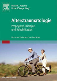 Title: Alterstraumatologie: Prophylaxe, Therapie und Rehabilitation, Author: Michael J. Raschke