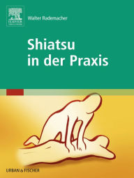 Title: Shiatsu in der Praxis, Author: Walter Rademacher