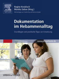 Title: Dokumentation im Hebammenalltag: Grundlagen und praktische Tipps zur Umsetzung, Author: Regine Knobloch