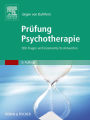 Prüfung Psychotherapie: 900 Fragen und kommentierte Antworten