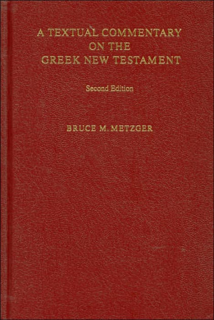 A Textual Commentary On The Greek New Testament By Bruce M. Metzger ...