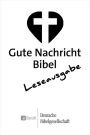 Gute Nachricht Bibel - Leseausgabe: mit den Spätschriften des Alten Testaments