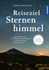 Title: Reiseziel Sternenhimmel: Die dunkelsten Beobachtungsplätze in Deutschland und Europa, Author: Bernd Pröschold