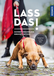 Title: Lass das!: Hunden freundlich Grenzen setzen, Author: Sonja Meiburg