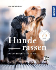 Title: Hunderassen: Die 200 beliebtesten Hunde - Mit 60 Filmen über die KOSMOS PLUS App, Author: Eva-Maria Krämer