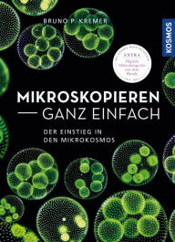 Title: Mikroskopieren ganz einfach: Präparationen und Färbungen Schritt für Schritt, Author: Bruno P. Kremer