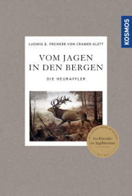 Title: Vom Jagen in den Bergen: Die Heuraffler, Author: Ludwig Benedikt Freiherr von Cramer-Klett