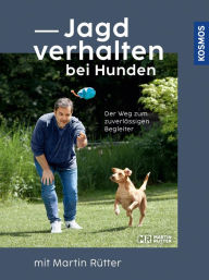 Title: Jagdverhalten bei Hunden: Der Weg zum zuverlässigen Begleiter, Author: Martin Rütter