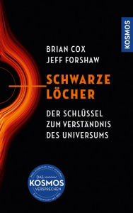Title: Schwarze Löcher: Der Schlüssel zum Verständnis des Universums, Author: Brian Cox