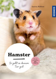 Title: Hamster: So geht es deinem Tier gut - auswählen - pflegen - verstehen - mit den wichtigsten Dos & Don'ts, Author: Saskia Rößner