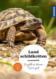Title: Landschildkröten: So geht es deinen Tieren gut - auswählen - pflegen - verstehen - mit den wichtigsten Dos & Don'ts, Author: Svenja Wilms