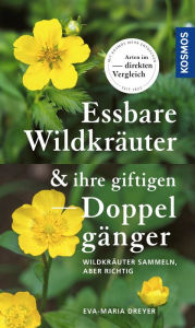 Title: Essbare Wildkräuter und ihre giftigen Doppelgänger: Wildkräuter sammeln - aber richtig, Author: Eva-Maria Dreyer