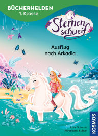 Title: Sternenschweif, Bücherhelden 1. Klasse, Ausflug nach Arkadia: Leicht lesen lernen - Kinderbuch für Erstleser ab 6 Jahren mit dem magischen Einhorn, Author: Anne Scheller