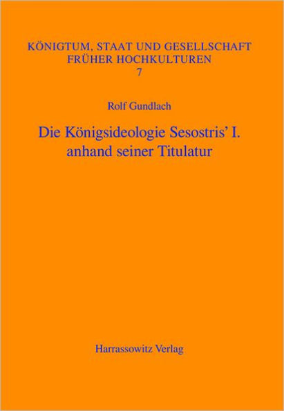 Die Konigsideologie Sesostris' I. anhand seiner Titulatur