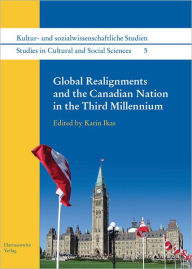 Title: Global Realignments and the Canadian Nation in the Third Millennium, Author: Karin Ikas