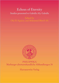 Title: Echoes of Eternity: Studies presented to Gaballa Aly Gaballa, Author: Ola El- Aguizy