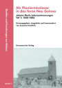 Als Pioniermissionar in das ferne Neu Guinea, Johann Flierls Lebenserinnerungen: Teil I: 1858-1886, Teil II: 1886-1941, Herausgegeben, eingeleitet und kommentiert von Susanne Froehlich