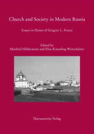 Title: Church and Society in Modern Russia: Essays in Honor of Gregory L. Freeze, Author: Manfred Hildermeier