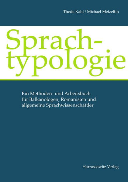 Sprachtypologie: Ein Methoden- und Arbeitsbuch fur Balkanologen, Romanisten und allgemeine Sprachwissenschaftler