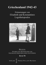 Title: Griechenland 1942-43: Erinnerungen von Elisabeth und Konstantinos Logothetopoulos, Author: Heinz A Richter