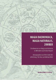 Title: Magia daemoniaca, magia naturalis, zouber: Schreibweisen von Magie und Alchemie in Mittelalter und Fruher Neuzeit, Author: Peter-Andre Alt