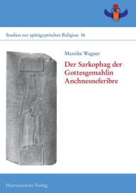 Title: Der Sarkophag der Gottesgemahlin Anchnesneferibre, Author: Mareike Wagner