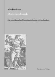 Title: Dialectica deutsch: Die ersten deutschen Dialektikschriften des 16. Jahrhunderts, Author: Matthias Ernst