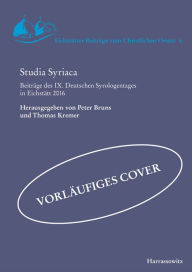 Title: Studia Syriaca: Beitrage des IX. Deutschen Syrologentages in Eichstatt 2016, Author: Peter Bruns