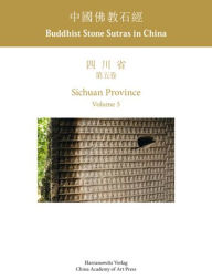 Title: Buddhist Stone Sutras in China: Sichuan Province. Volume 5, Author: Sun Hua