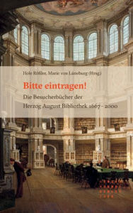 Title: Bitte eintragen!: Die Besucherbucher der Herzog August Bibliothek 1667 - 2000, Author: Hole Rossler