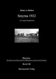Title: Smyrna 1922: Ein Augenzeugenbericht, Author: Heinz A Richter