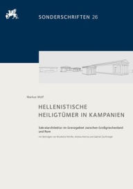 Title: Hellenistische Heiligtumer in Kampanien: Sakralarchitektur im Grenzgebiet zwischen Grossgriechenland und Rom, Author: Markus Wolf