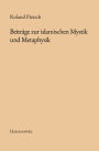 Beitrage zur islamischen Mystik und Metaphysik