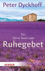 Das kleine Buch vom Ruhegebet