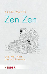 Title: Zen Zen: Die Weisheit des Nichtstuns, Author: Alan Watts