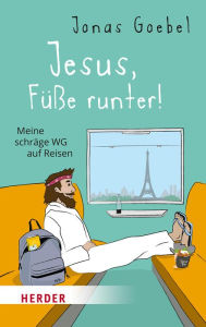 Title: Jesus, Füße runter!: Meine schräge WG auf Reisen, Author: Jonas Goebel