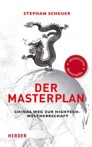 Title: Der Masterplan: Chinas Weg zur Hightech-Weltherrschaft, Author: Stephan Scheuer