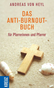 Title: Das Anti-Burnout-Buch für Pfarrerinnen und Pfarrer, Author: Andreas von Heyl